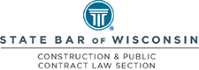 State Bar of Wisconsin Construction & Public Contract Law Section
